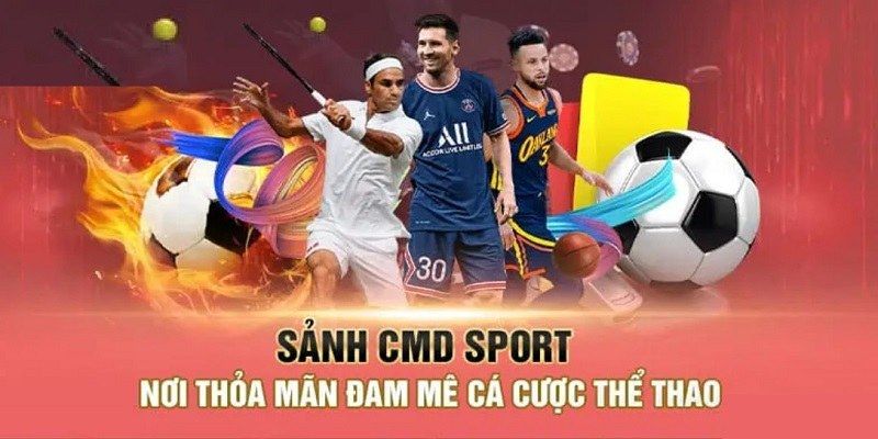 CMD cùng hàng loạt sản phẩm cá cược thể thao cuốn hút