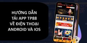 Tải App TP88 Cho Android Và IOS Nhanh Gọn Chỉ 3 Bước