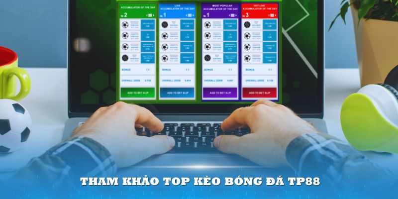 Tham khảo top Kèo bóng đá TP88